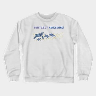 Turtlely Awesome ! Crewneck Sweatshirt